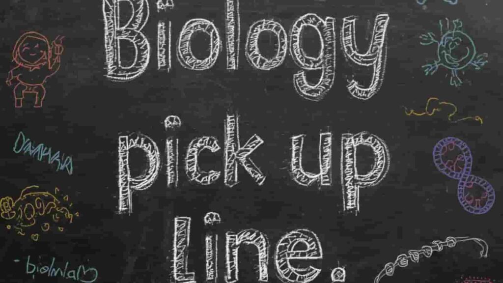 biology pick up line